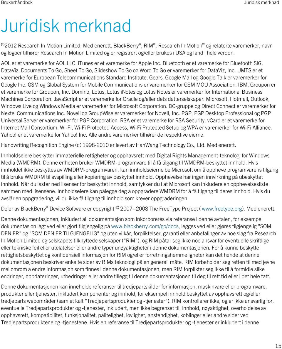 AOL er et varemerke for AOL LLC. itunes er et varemerke for Apple Inc. Bluetooth er et varemerke for Bluetooth SIG.