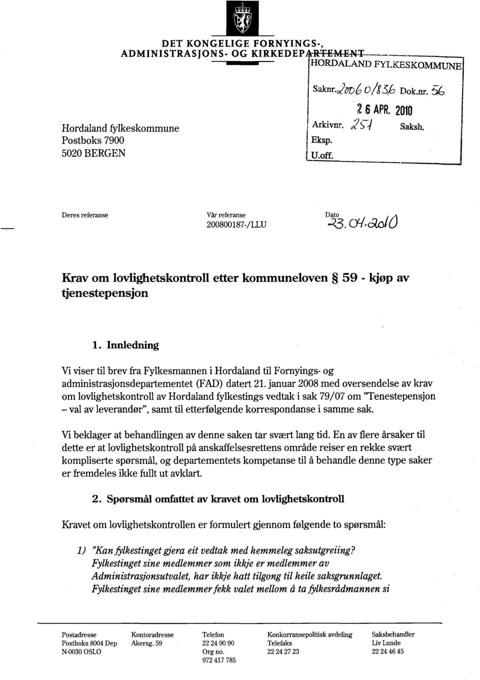 Innledning Vi viser til brev fra Fylkesmannen i Hordaland til Fornyings- og administrasjonsdepartementet (FAD) datert 2L januar 2008 med oversendelse av krav om lovlighetskontroll av Hordaland