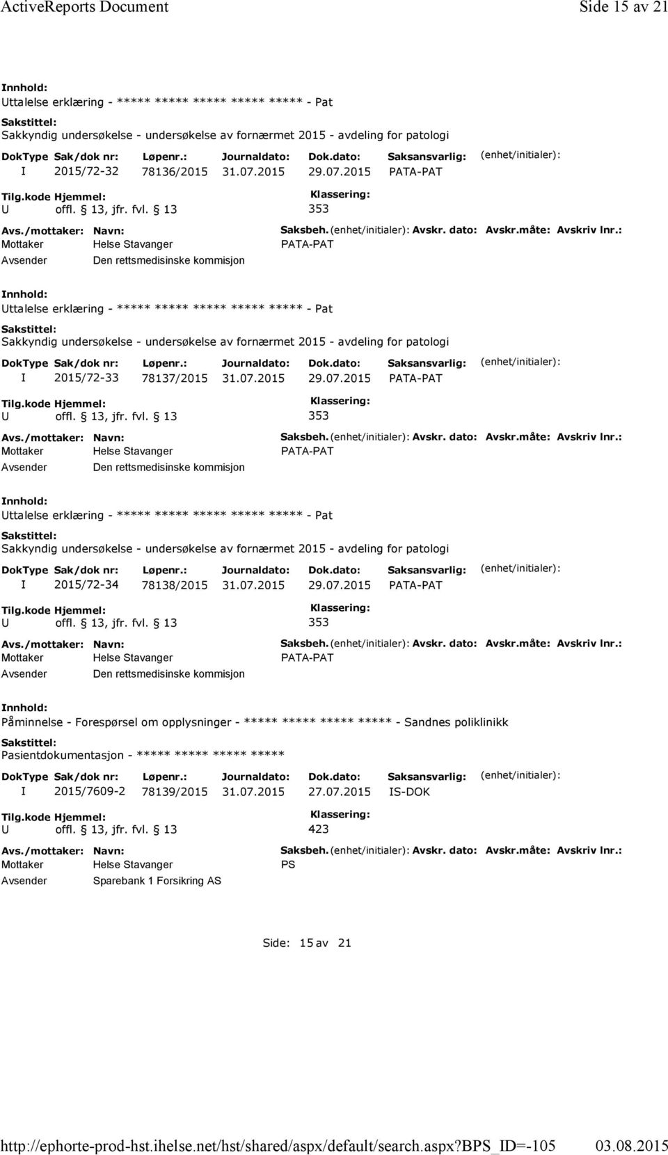 bps_d=-105 Side 15 av 21 ttalelse erklæring - ***** ***** ***** ***** ***** -Pat Sakkyndig undersøkelse - undersøkelse av fornærmet 2015 - avdeling for patologi 2015/72-32 78136/2015 353 Den