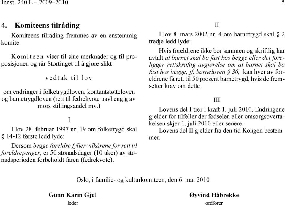 fedrekvote uavhengig av mors stillingsandel mv.) I I lov 28. februar 1997 nr.