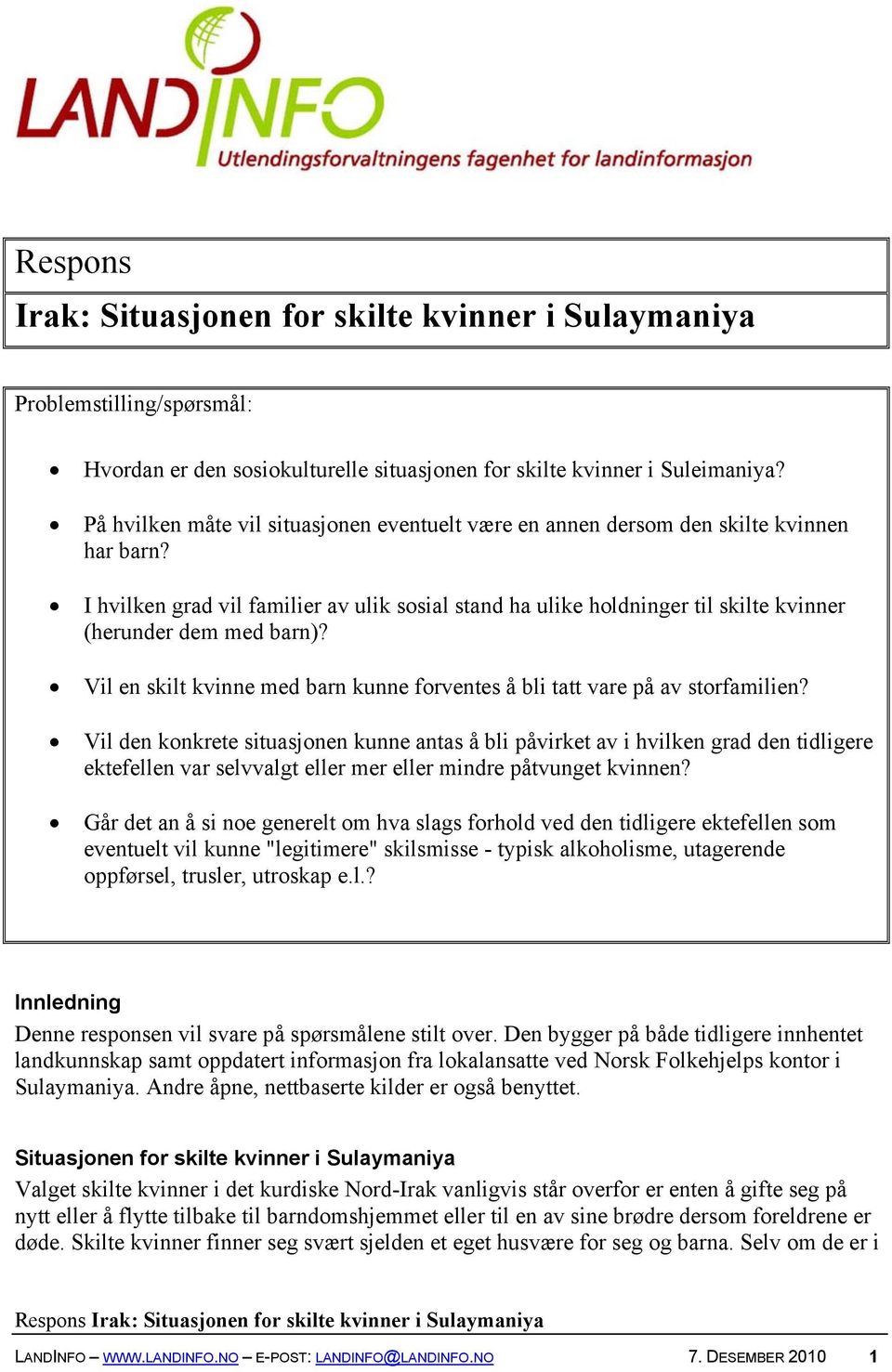 I hvilken grad vil familier av ulik sosial stand ha ulike holdninger til skilte kvinner (herunder dem med barn)? Vil en skilt kvinne med barn kunne forventes å bli tatt vare på av storfamilien?