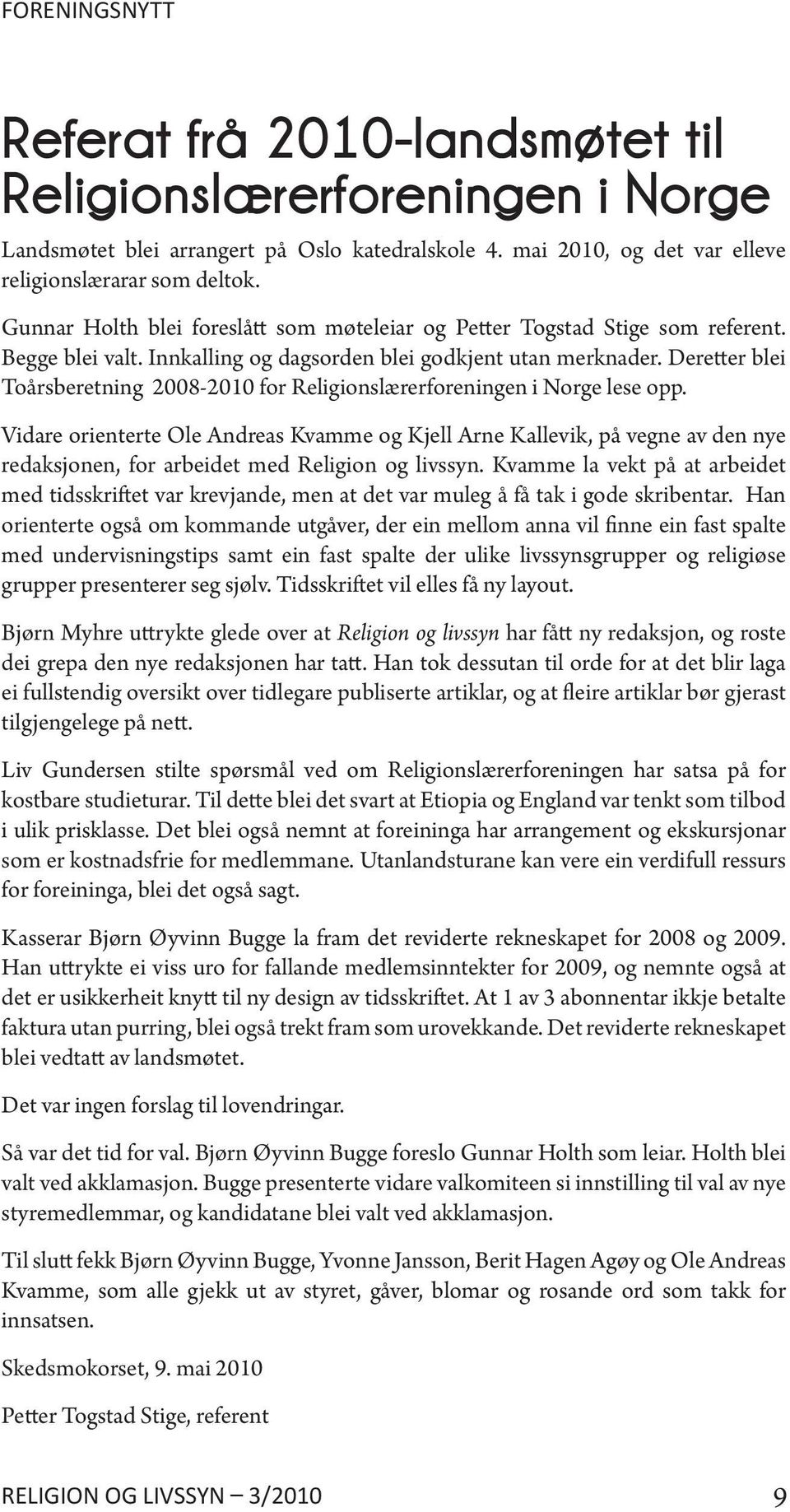 Deretter blei Toårsberetning 2008-2010 for Religionslærerforeningen i Norge lese opp.