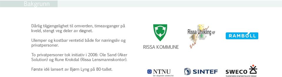 To privatpersoner tok initiativ i 2006: Ole Sand (Aker Solution) og Rune Krokdal