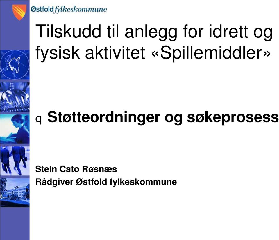 Støtteordninger og søkeprosess Stein