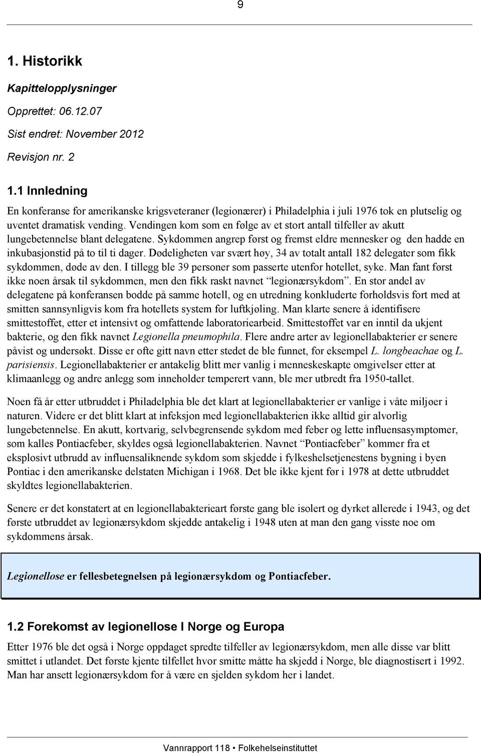 Vendingen kom som en følge av et stort antall tilfeller av akutt lungebetennelse blant delegatene. Sykdommen angrep først og fremst eldre mennesker og den hadde en inkubasjonstid på to til ti dager.