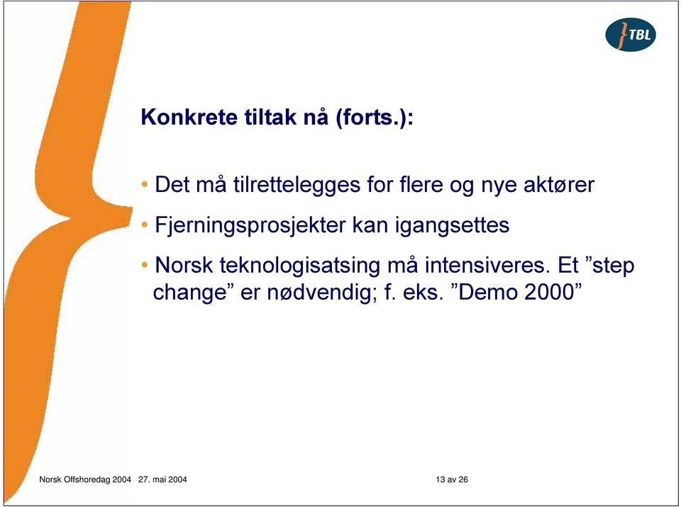 Fjerningsprosjekter kan igangsettes Norsk teknologisatsing