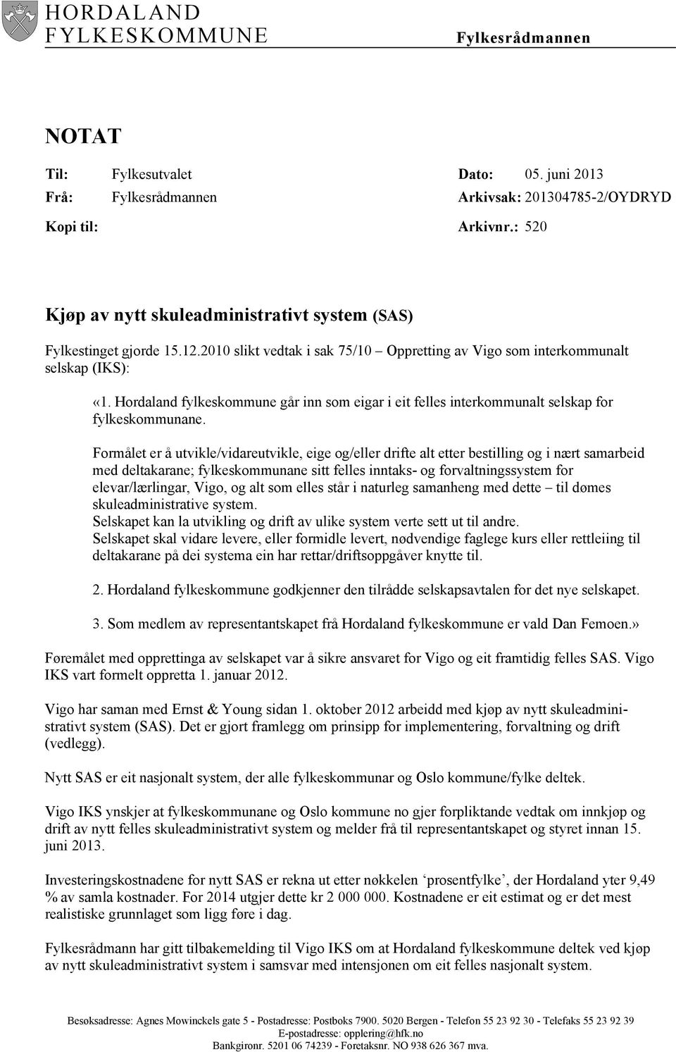 Hordaland fylkeskommune går inn som eigar i eit felles interkommunalt selskap for fylkeskommunane.