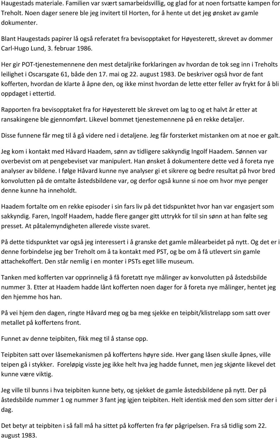 Blant Haugestads papirer lå også referatet fra bevisopptaket for Høyesterett, skrevet av dommer Carl-Hugo Lund, 3. februar 1986.