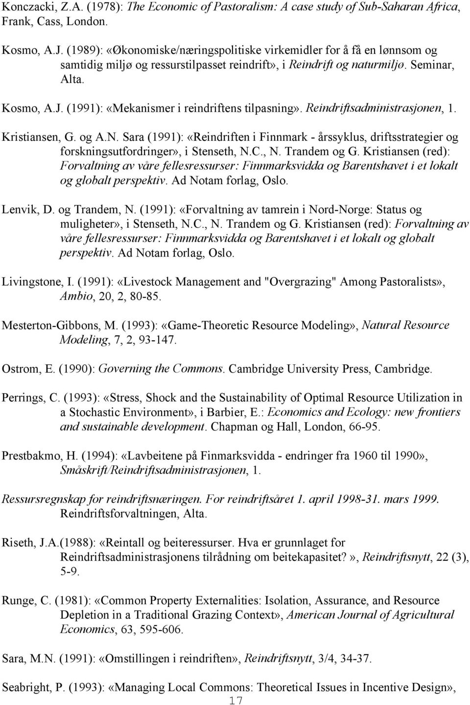 Rendrftsadmnstrasjonen, 1. Krstansen, G. og A.N. Sara (1991): «Rendrften Fnnmark - årssyklus, drftsstrateger og forsknngsutfordrnger», Stenseth, N.C., N. Trandem og G.