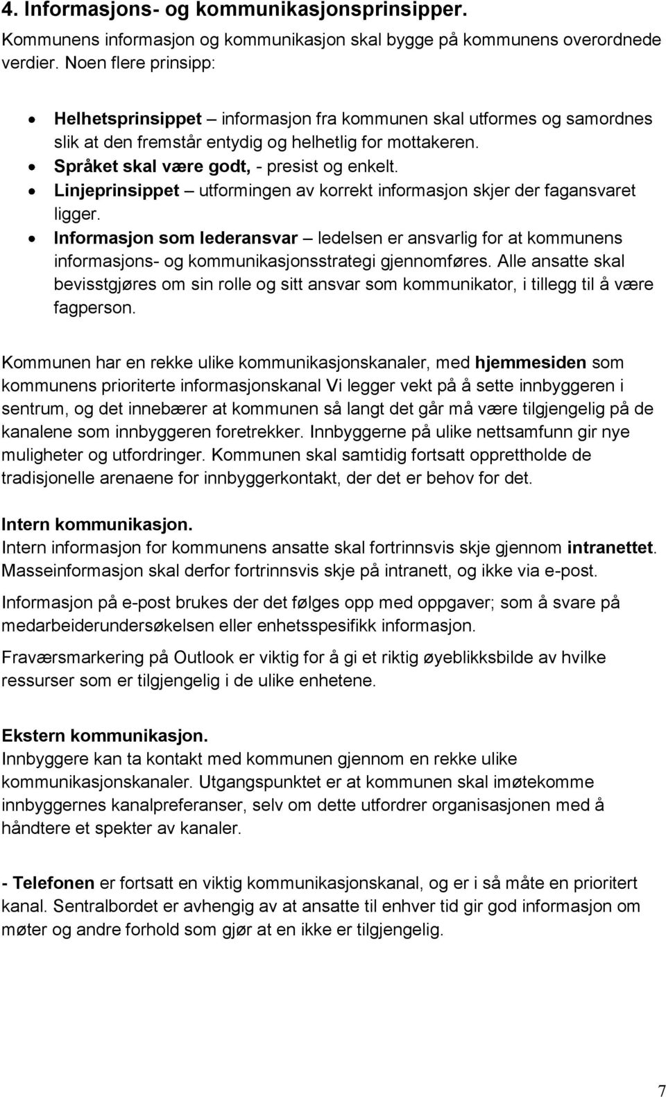 Linjeprinsippet utformingen av korrekt informasjon skjer der fagansvaret ligger.