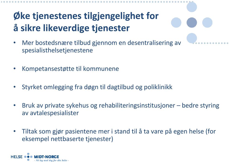 til dagtilbud og poliklinikk Bruk av private sykehus og rehabiliteringsinstitusjoner bedre styring av