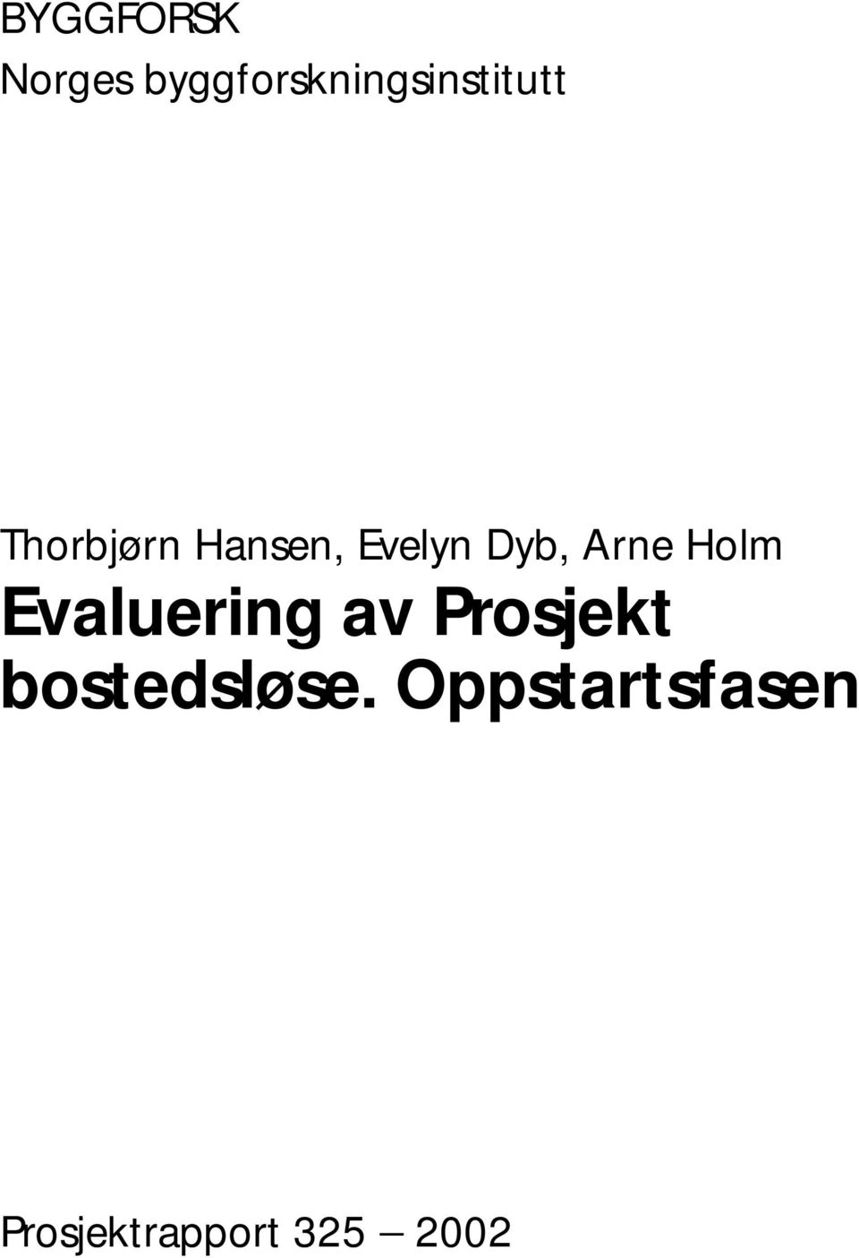 Hansen, Evelyn Dyb, Arne Holm
