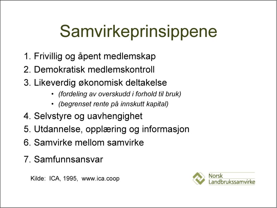 rente på innskutt kapital) 4. Selvstyre og uavhengighet 5.