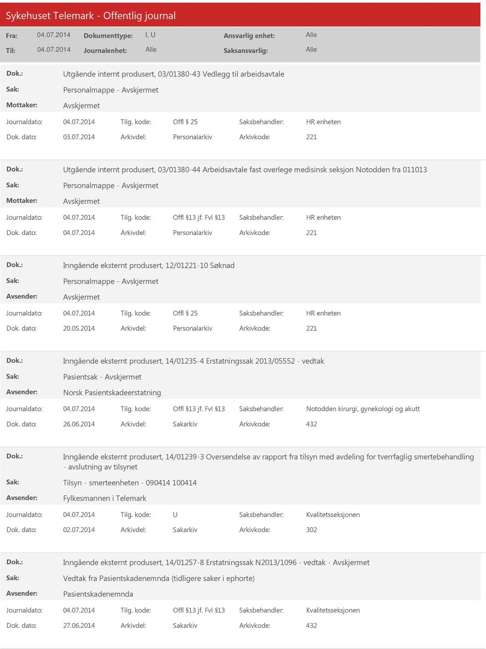 dato: Arkivdel: Personalarkiv Arkivkode: 221 Inngående eksternt produsert, 12/01221-10 Søknad Personalmappe - Dok. dato: 20.05.