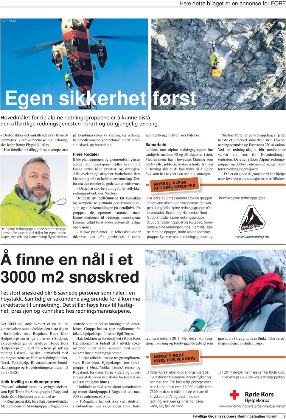 Han forteller at i tillegg til spisskompetanse De alpine redningsgruppene setter strenge grenser for akseptabel risiko for egne mannskaper, sier leder og klatrer Bengt Flygel Nilsfors.