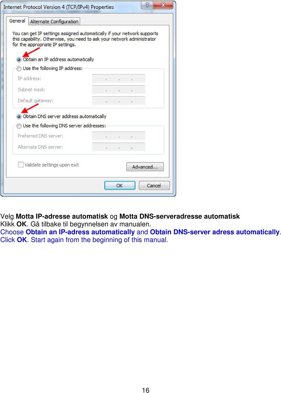 Choose Obtain an IP-adress automatically and Obtain DNS-server