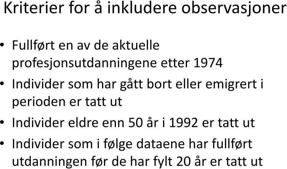 emigrert i perioden er tatt ut Individer eldre enn 50 år i 1992 er tatt ut