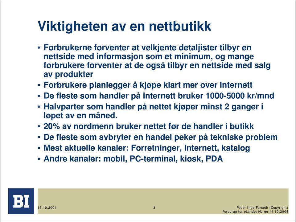 1000-5000 kr/mnd Halvparter som handler på nettet kjøper minst 2 ganger i løpet av en måned.