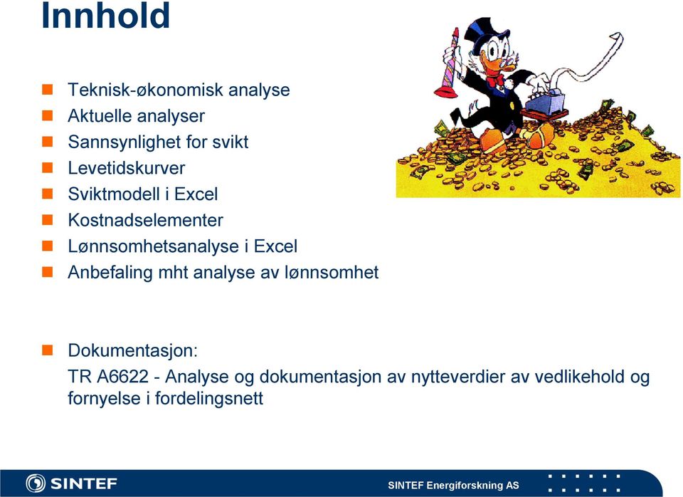 Excel Anbefaling mht analyse av lønnsomhet Dokumentasjon: TR A6622 -