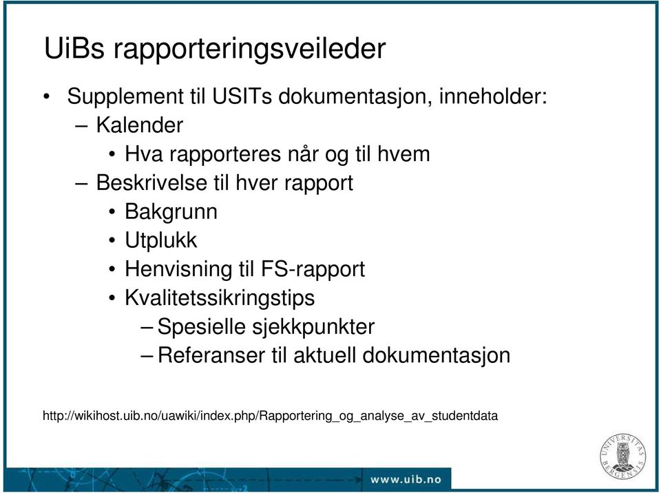 Henvisning til FS-rapport Kvalitetssikringstips Spesielle sjekkpunkter Referanser til