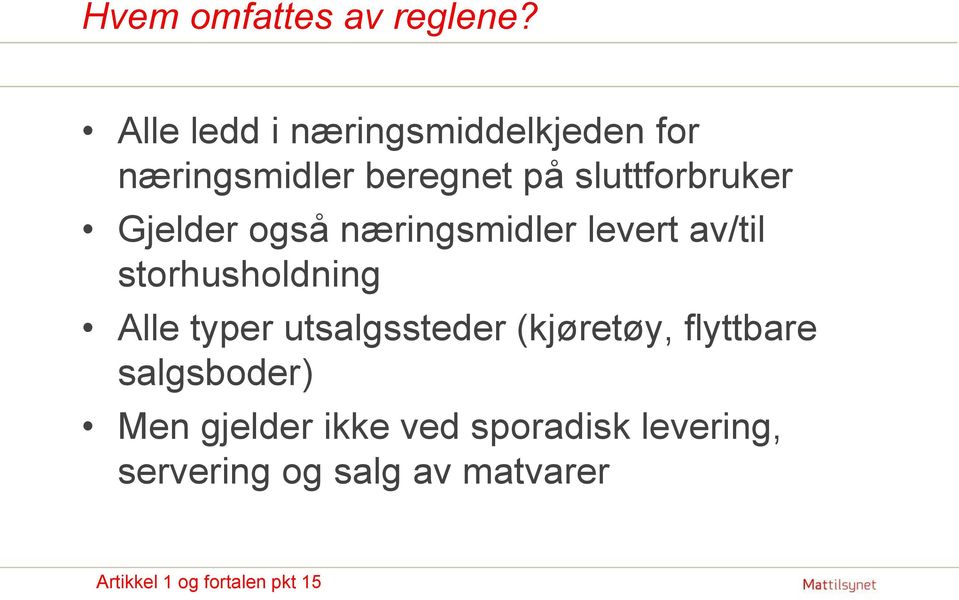 Gjelder også næringsmidler levert av/til storhusholdning Alle typer