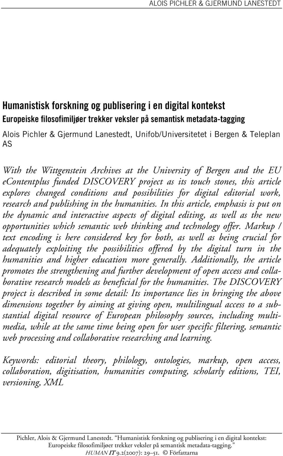 for digital editorial work, research and publishing in the humanities.