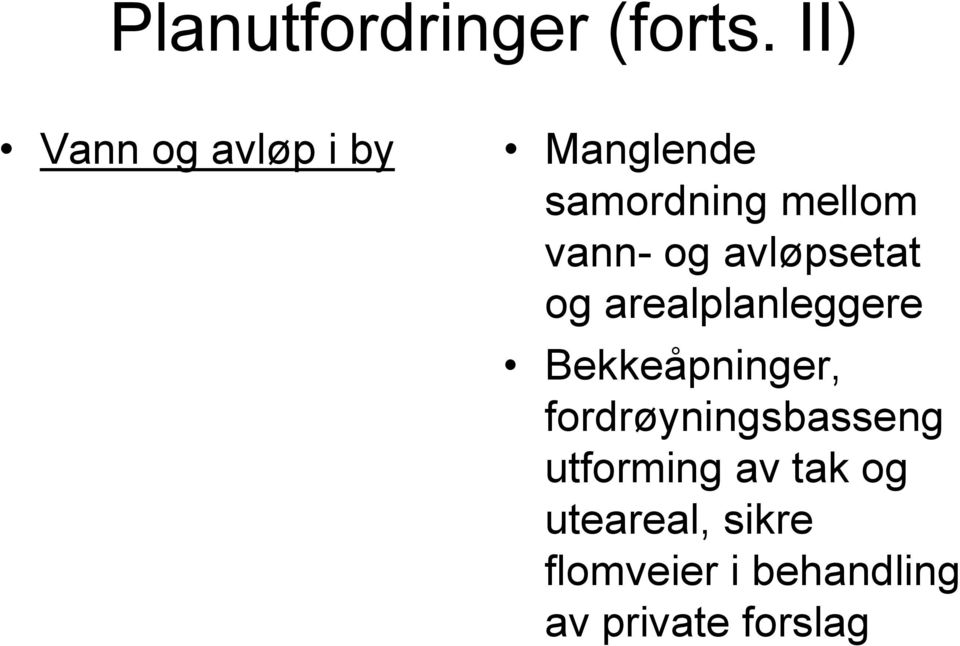 og avløpsetat og arealplanleggere Bekkeåpninger,