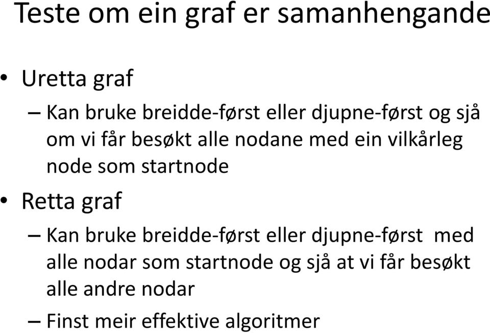 startnode Retta graf Kan bruke breidde-først eller djupne-først med alle nodar