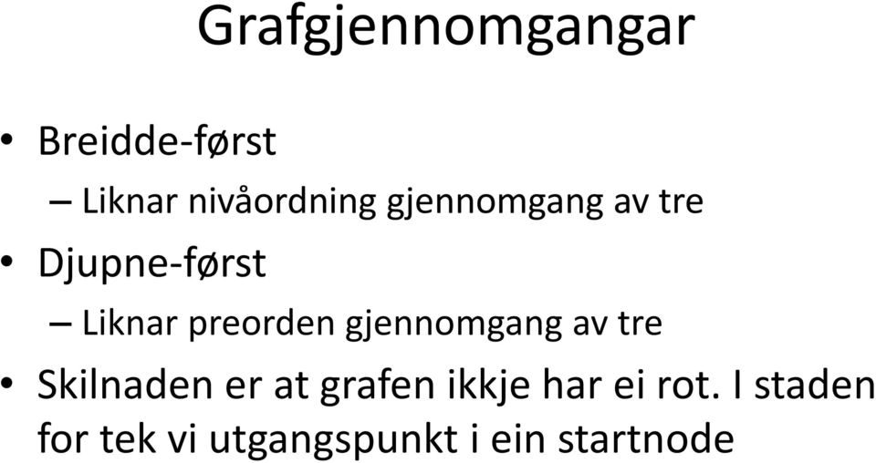 gjennomgang av tre Skilnaden er at grafen ikkje har