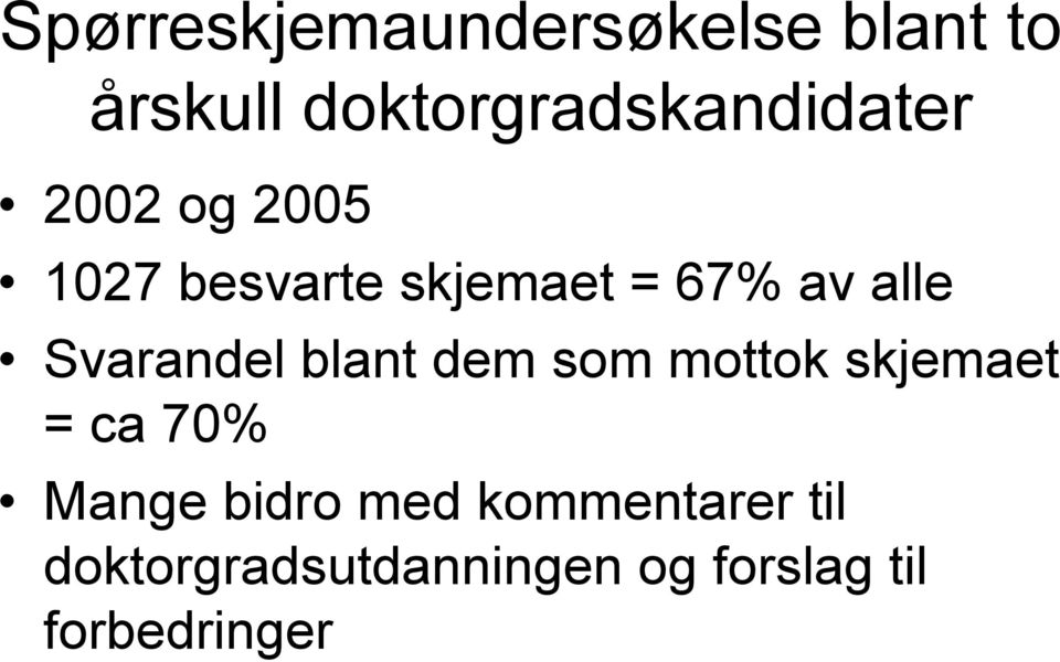 67% av alle Svarandel blant dem som mottok skjemaet = ca 70%