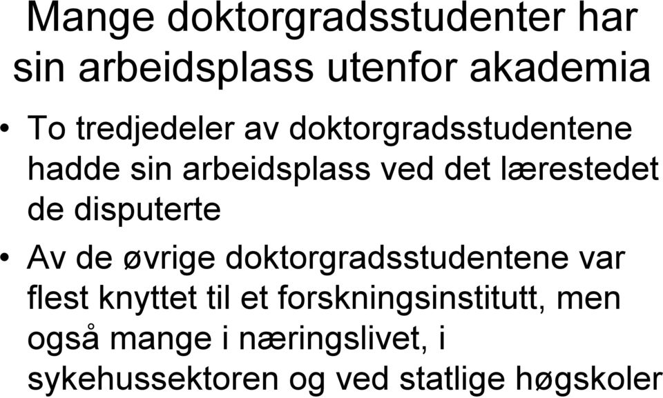 de disputerte Av de øvrige doktorgradsstudentene var flest knyttet til et