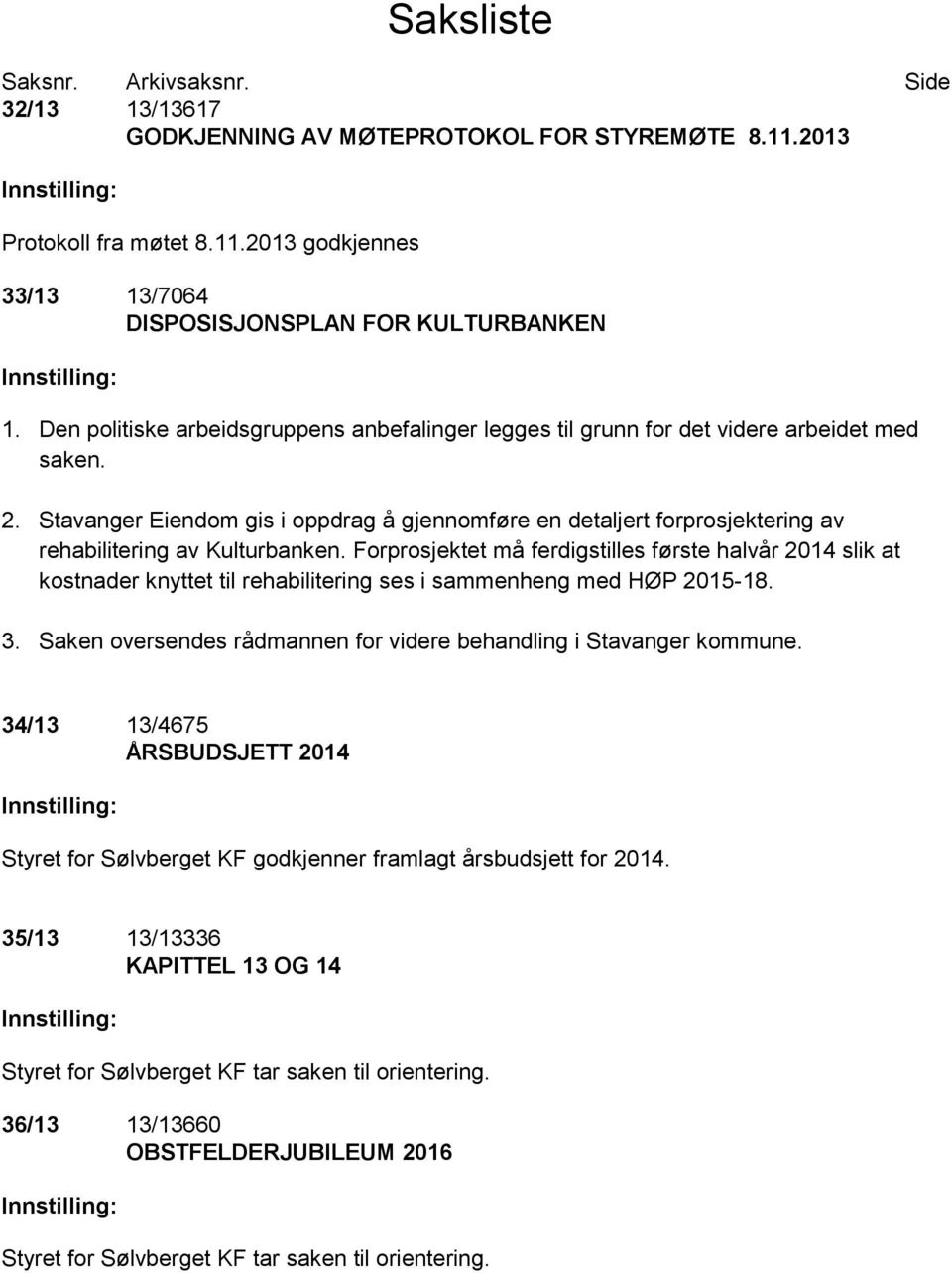 Stavanger Eiendom gis i oppdrag å gjennomføre en detaljert forprosjektering av rehabilitering av Kulturbanken.