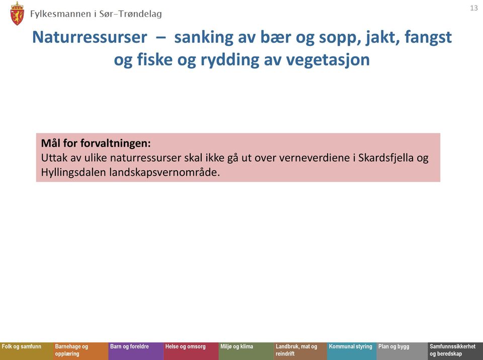 Uttak av ulike naturressurser skal ikke gå ut over