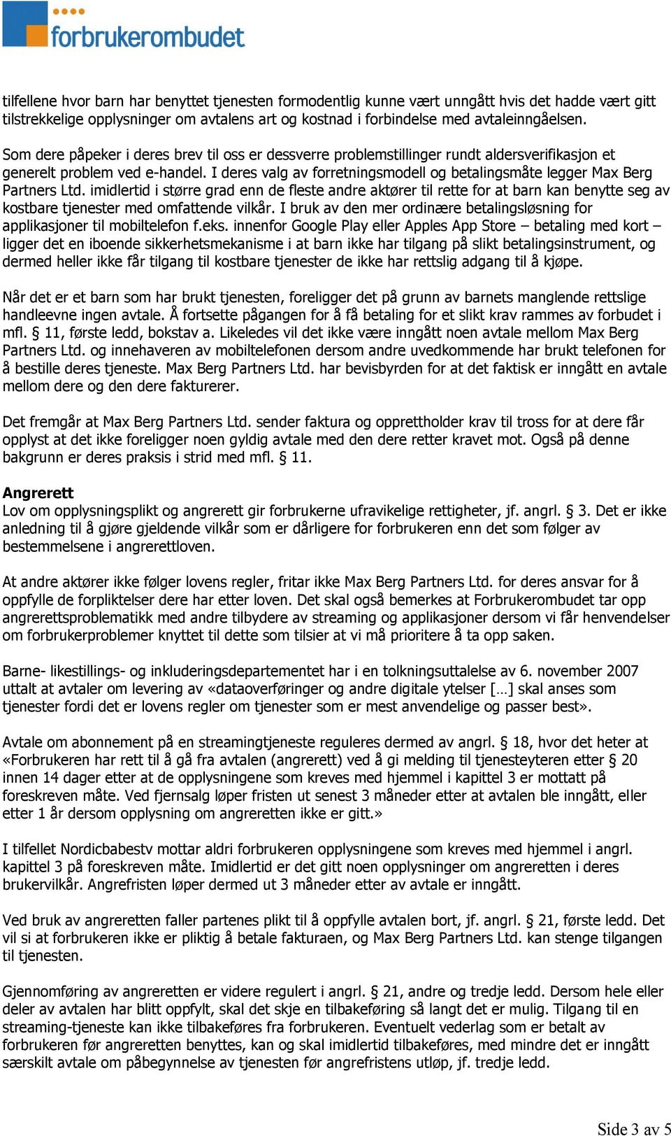 I deres valg av forretningsmodell og betalingsmåte legger Max Berg Partners Ltd.