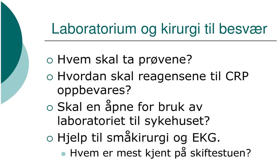 Skal en åpne for bruk av laboratoriet til sykehuset?