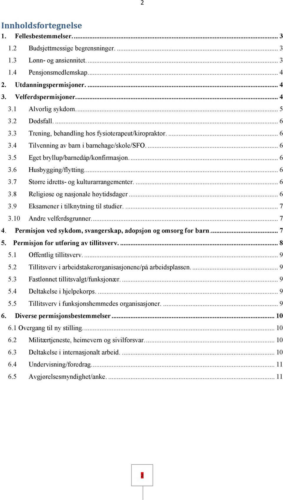 ... 6 3.6 Husbygging/flytting.... 6 3.7 Større idretts- og kulturarrangementer.... 6 3.8 Religiøse og nasjonale høytidsdager... 6 3.9 Eksamener i tilknytning til studier.... 7 3.