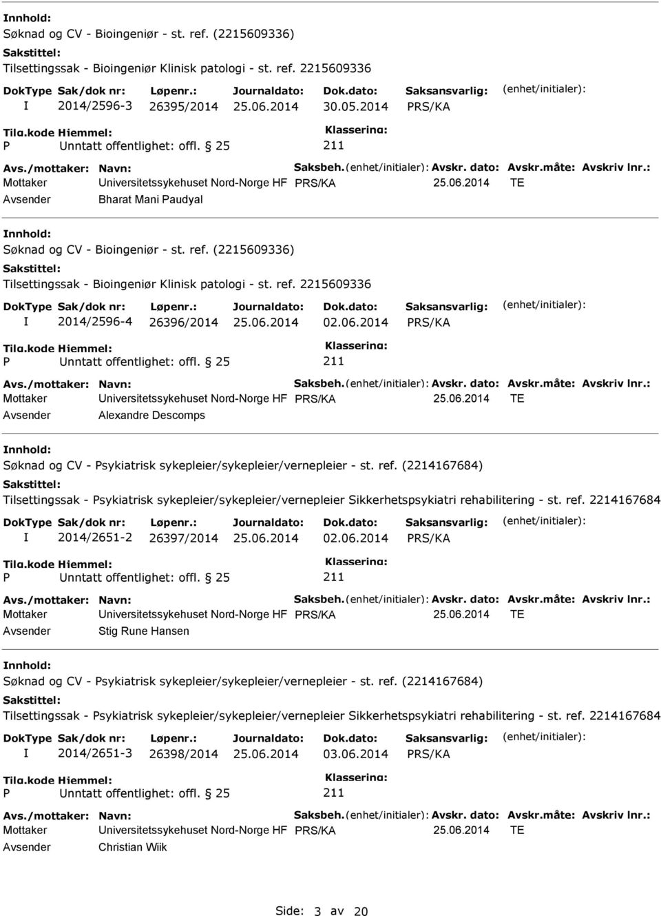 06.2014 nntatt offentlighet: offl. 25 Mottaker niversitetssykehuset Nord-Norge HF TE Alexandre Descomps Søknad og CV - sykiatrisk sykepleier/sykepleier/vernepleier - st. ref.