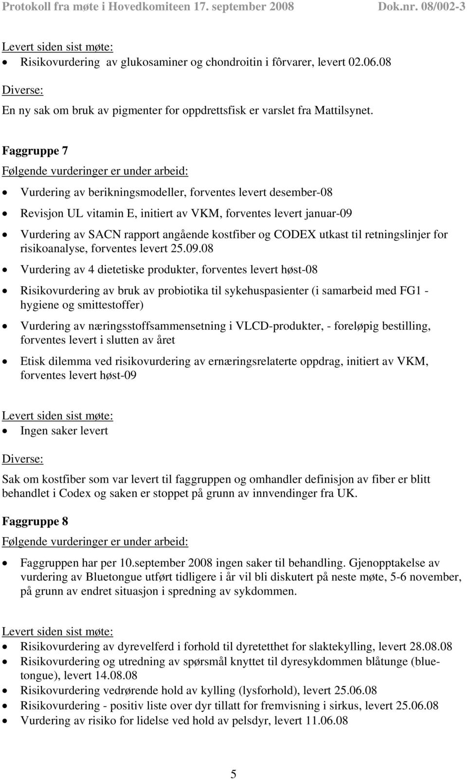 utkast til retningslinjer for risikoanalyse, forventes levert 25.09.