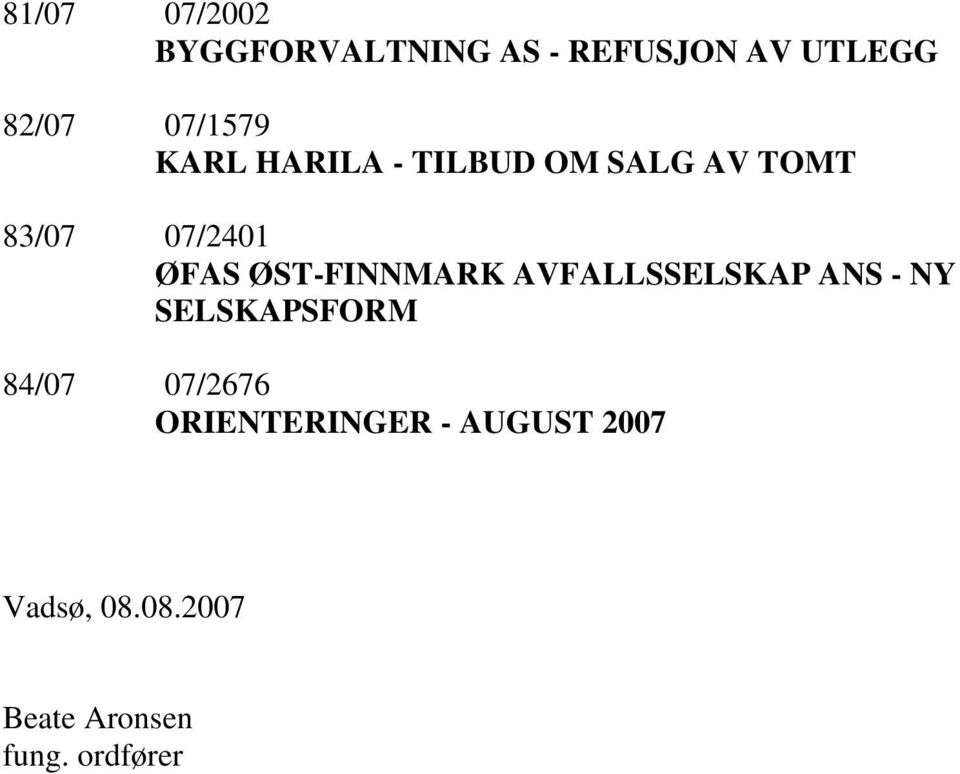 ØST-FINNMARK AVFALLSSELSKAP ANS - NY SELSKAPSFORM 84/07 07/2676