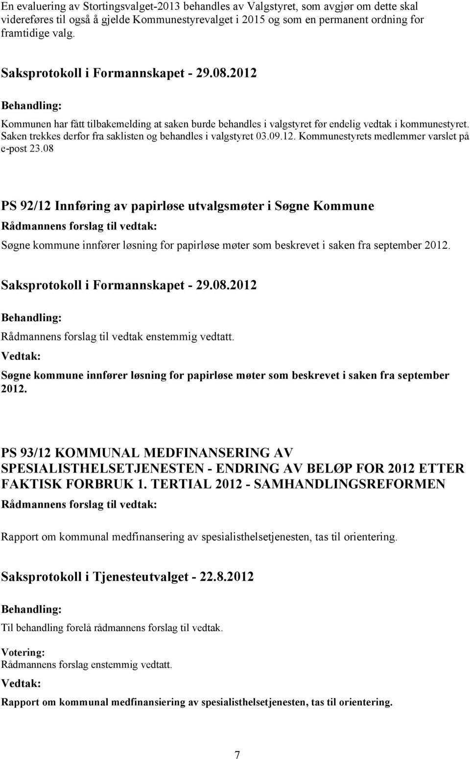 Kommunestyrets medlemmer varslet på e-post 23.