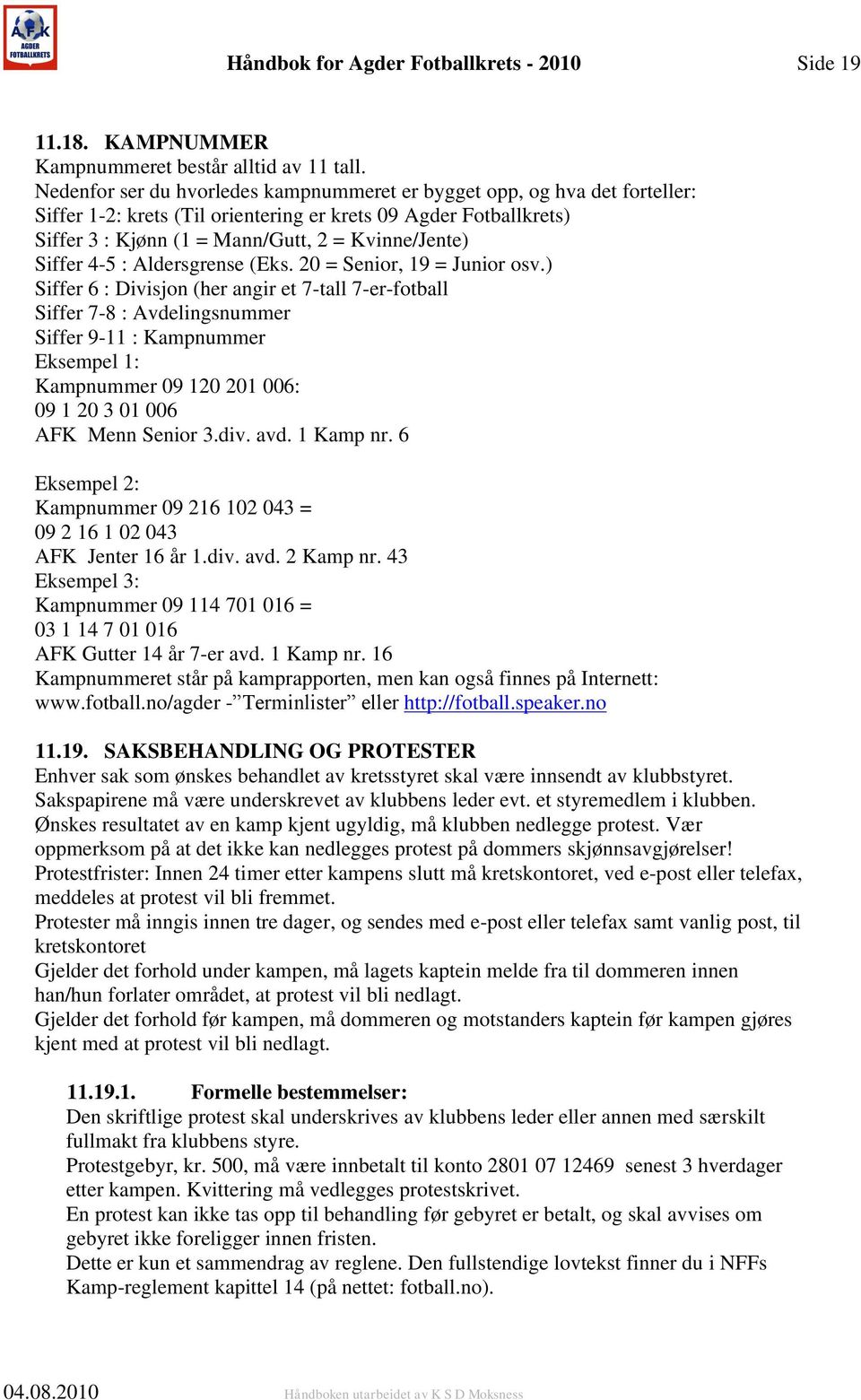 Siffer 4-5 : Aldersgrense (Eks. 20 = Senior, 19 = Junior osv.