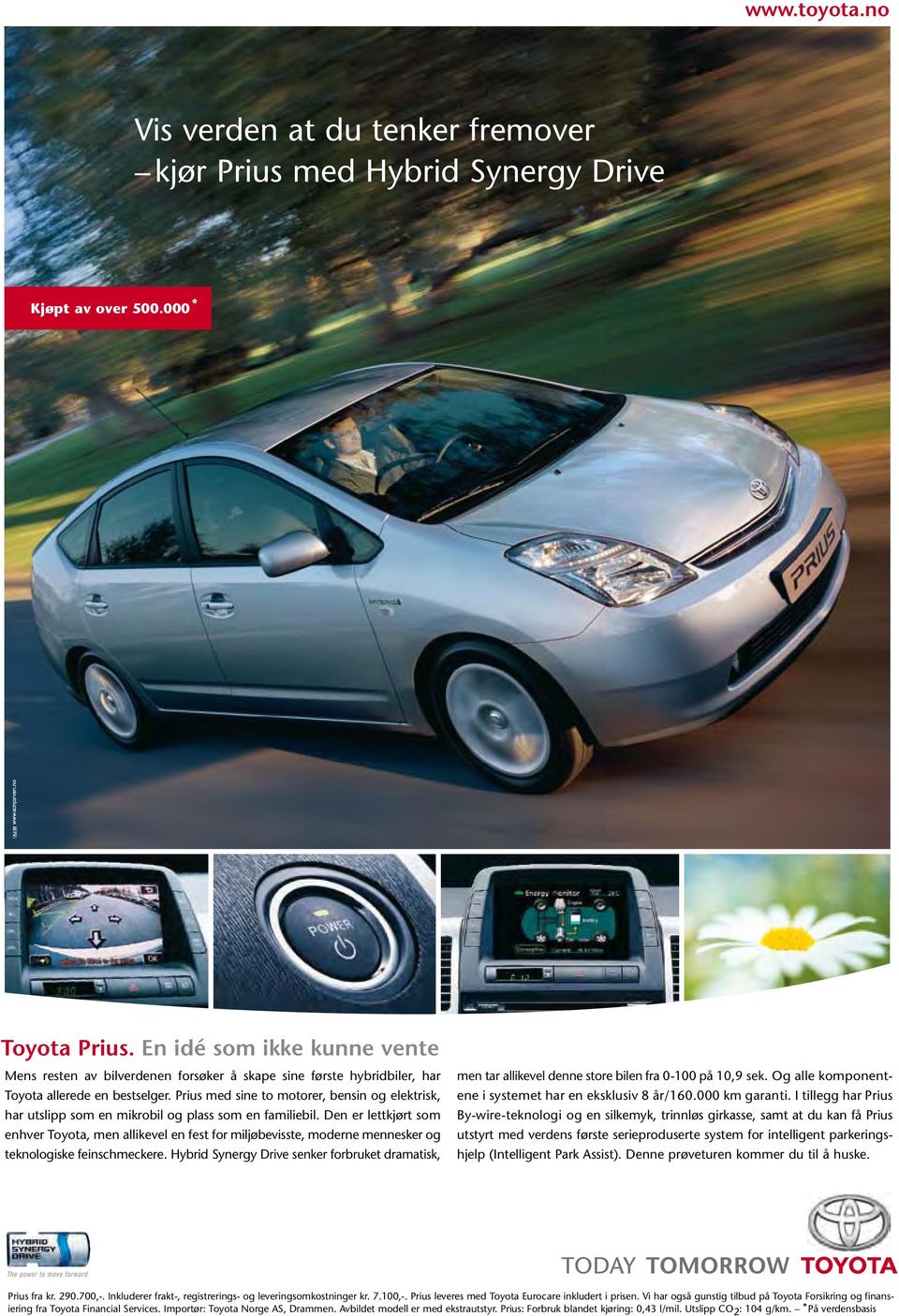 Prius med sine to motorer, bensin og elektrisk, har utslipp som en mikrobil og plass som en familiebil.