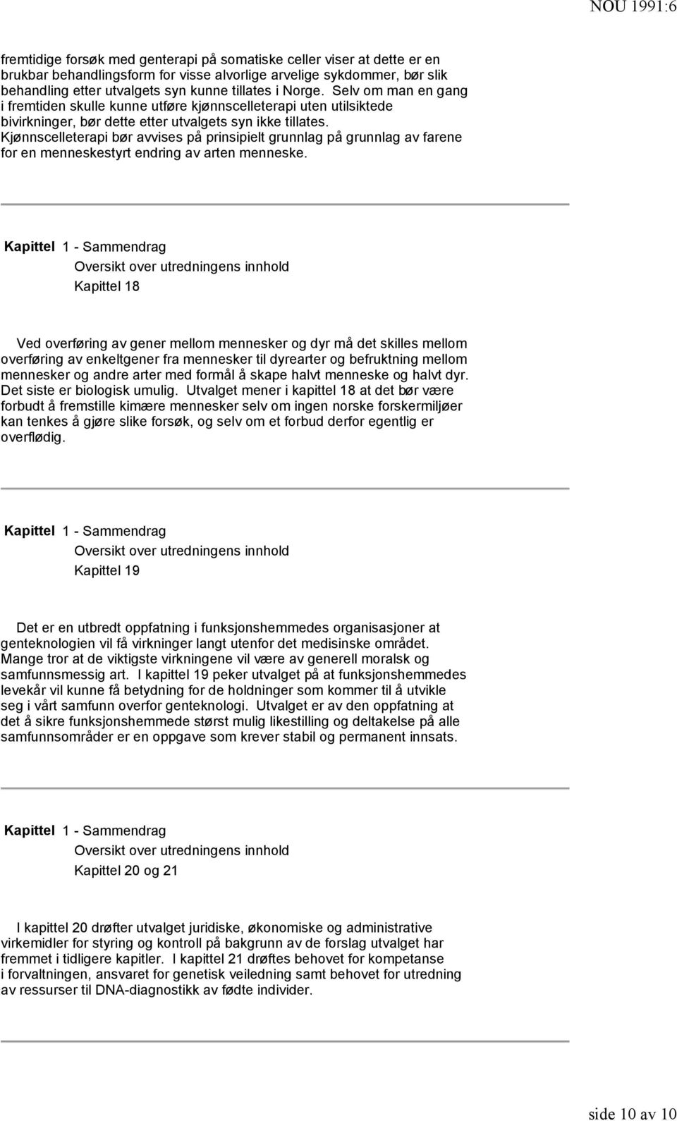 Kjønnscelleterapi bør avvises på prinsipielt grunnlag på grunnlag av farene for en menneskestyrt endring av arten menneske.