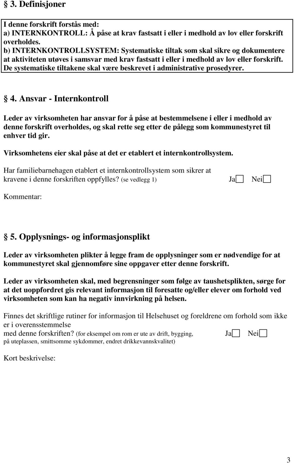 De systematiske tiltakene skal være beskrevet i administrative prosedyrer. 4.