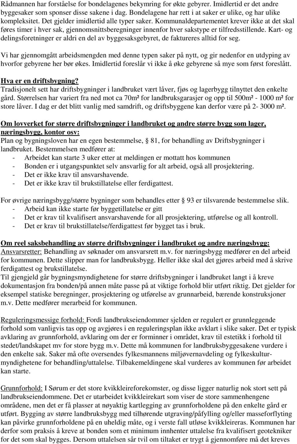 Kommunaldepartementet krever ikke at det skal føres timer i hver sak, gjennomsnittsberegninger innenfor hver sakstype er tilfredsstillende.