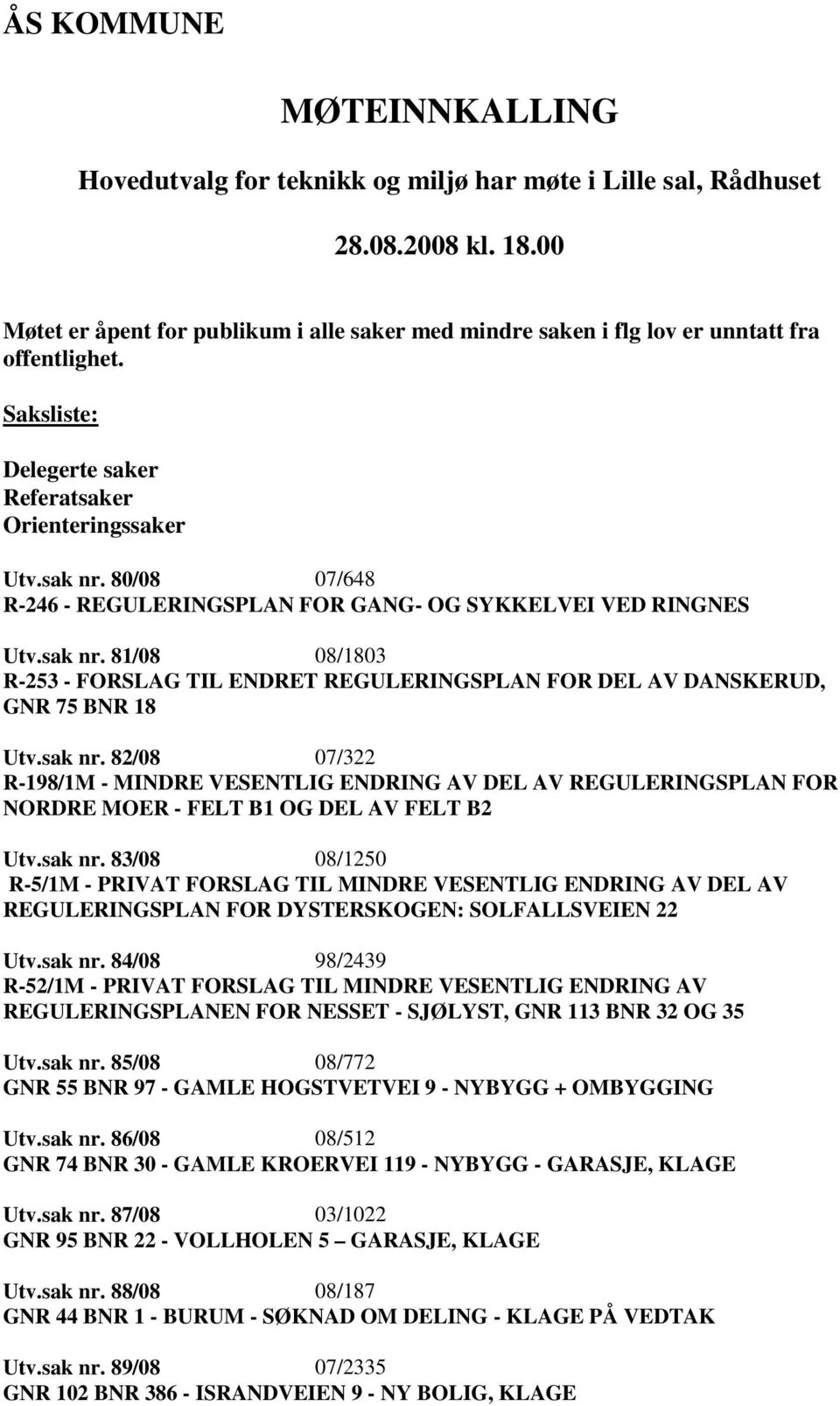 80/08 07/648 R-246 - REGULERINGSPLAN FOR GANG- OG SYKKELVEI VED RINGNES Utv.sak nr.