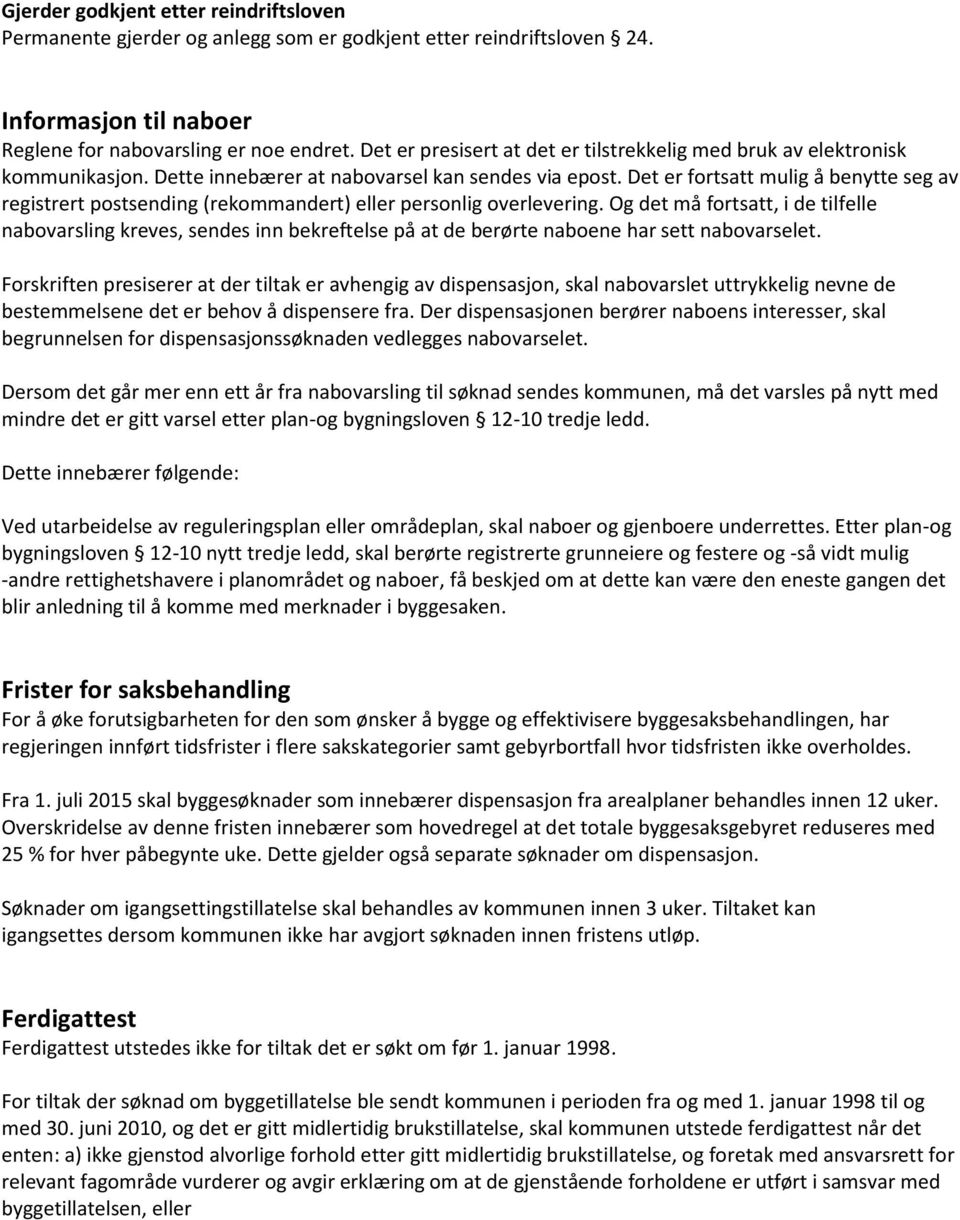 Det er fortsatt mulig å benytte seg av registrert postsending (rekommandert) eller personlig overlevering.