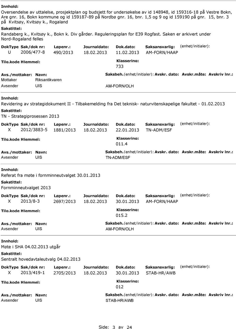 aken er arkivert under Nord-Rogaland felles 2006/477-8 490/2013 11.02.