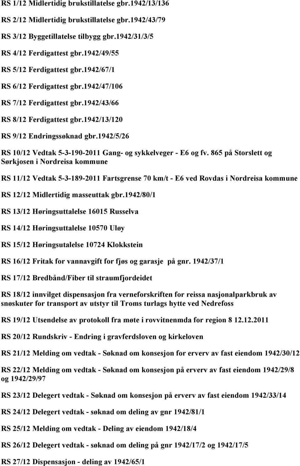 1942/5/26 RS 10/12 Vedtak 5-3-190-2011 Gang- og sykkelveger - E6 og fv.