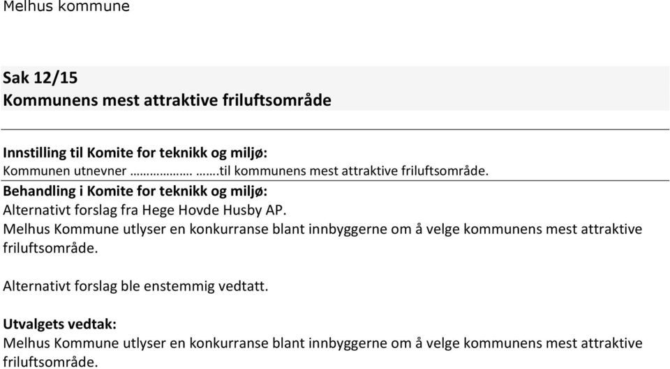 Behandling i Komite for teknikk og miljø: Alternativt forslag fra Hege Hovde Husby AP.